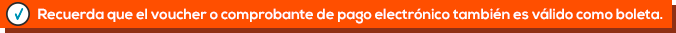 Recuerda que el voucher o comprobante de pago electrónico también es válido como boleta