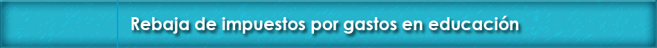 Rebaja de impuestos por gastos en educación 